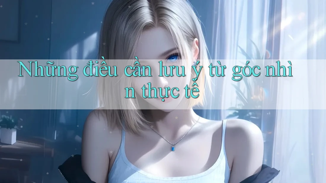Những điều cần lưu ý từ góc nhìn thực tế