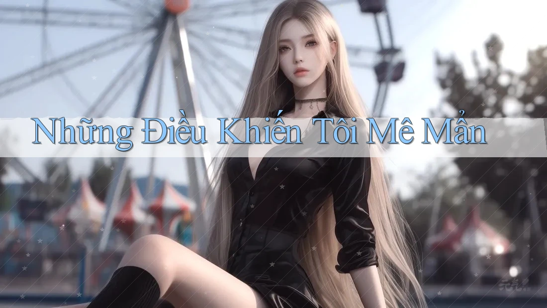 Những điều khiến tôi mê mẩn