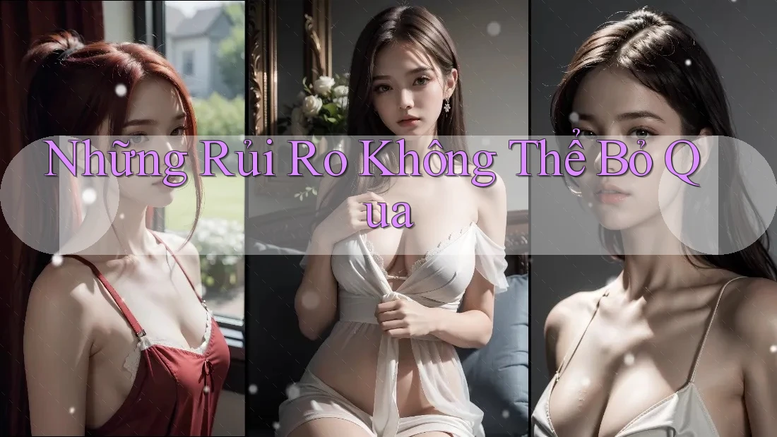 Những rủi ro không thể bỏ qua: