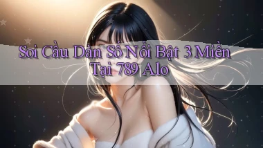 soi cầu dàn số nổi bật 3 miền tại 789 alo