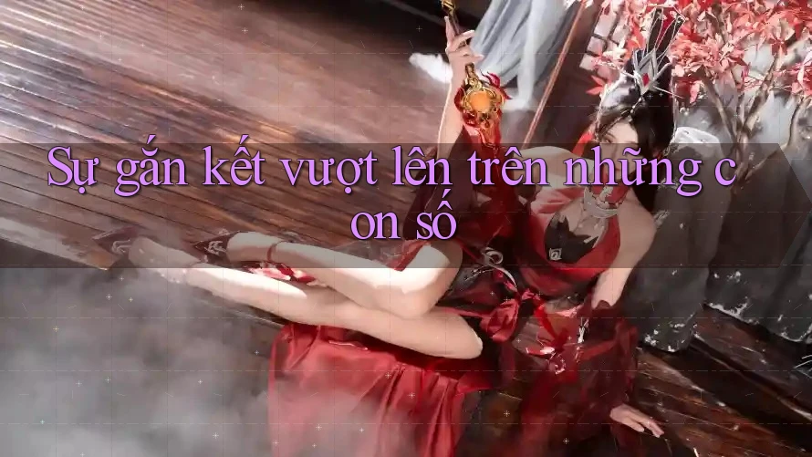 Sự gắn kết vượt lên trên những con số