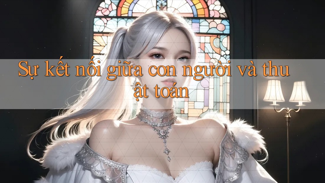 Sự kết nối giữa con người và thuật toán Sự kết nối giữa con người và thuật toán