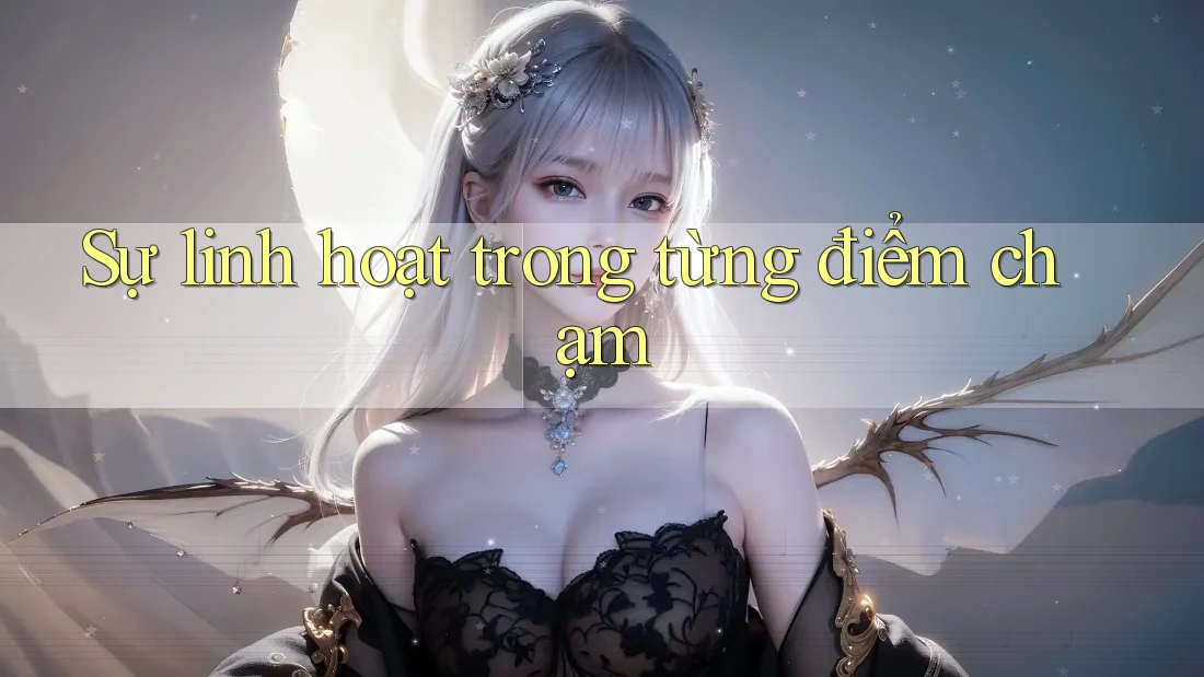 Sự linh hoạt trong từng điểm chạm