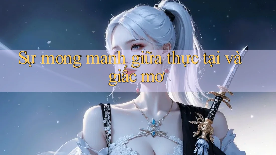 Sự mong manh giữa thực tại và giấc mơ