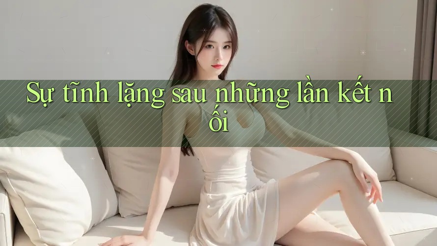 Sự tĩnh lặng sau những lần kết nối