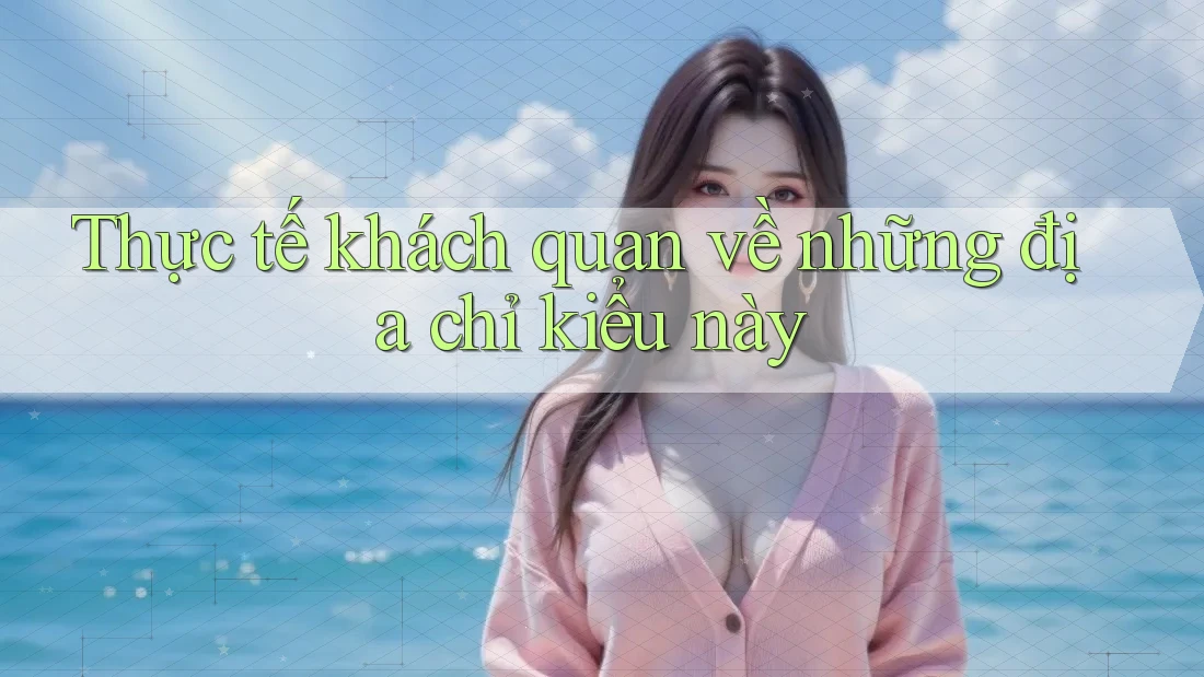 Thực tế khách quan về những địa chỉ kiểu này Thực tế khách quan về những địa chỉ kiểu này