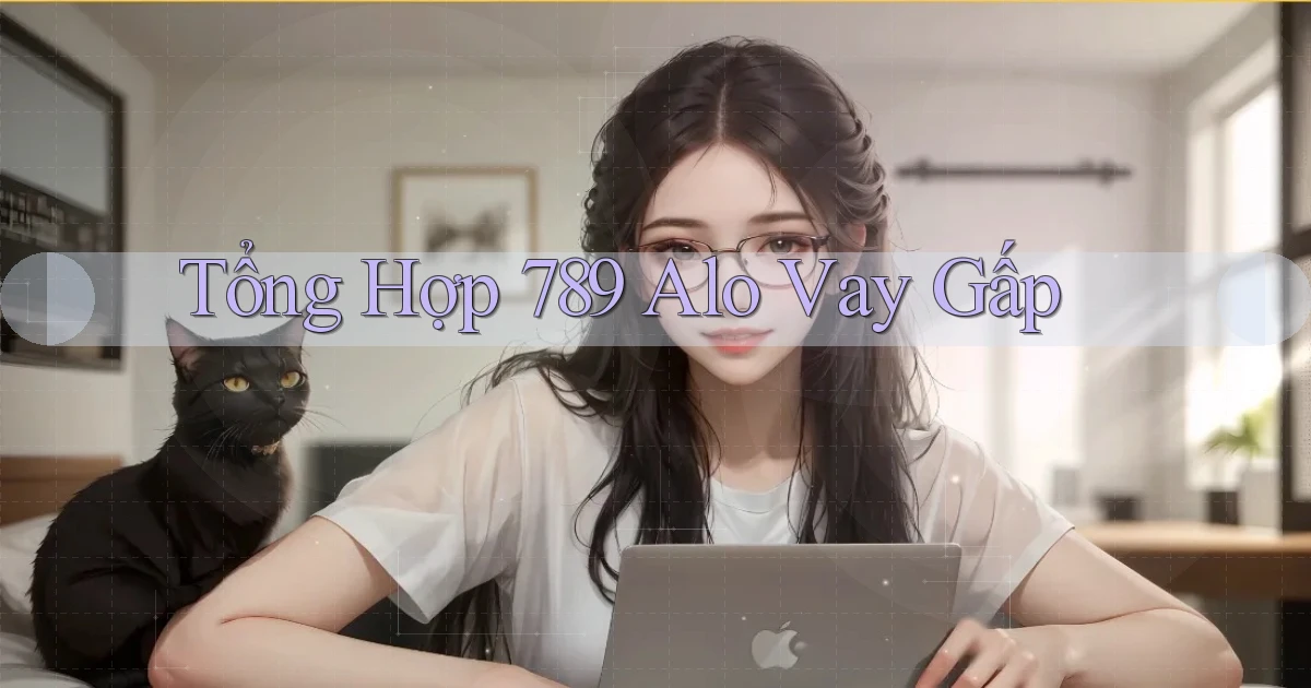 tổng hợp 789 alo vay gấp