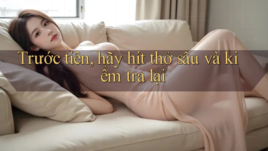Trước tiên, hãy hít thở sâu và kiểm tra lại