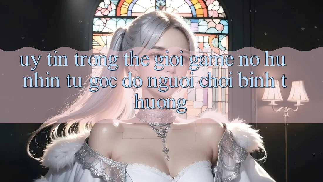 “Uy tín” trong thế giới game nổ hũ – Nhìn từ góc độ người chơi bình thường