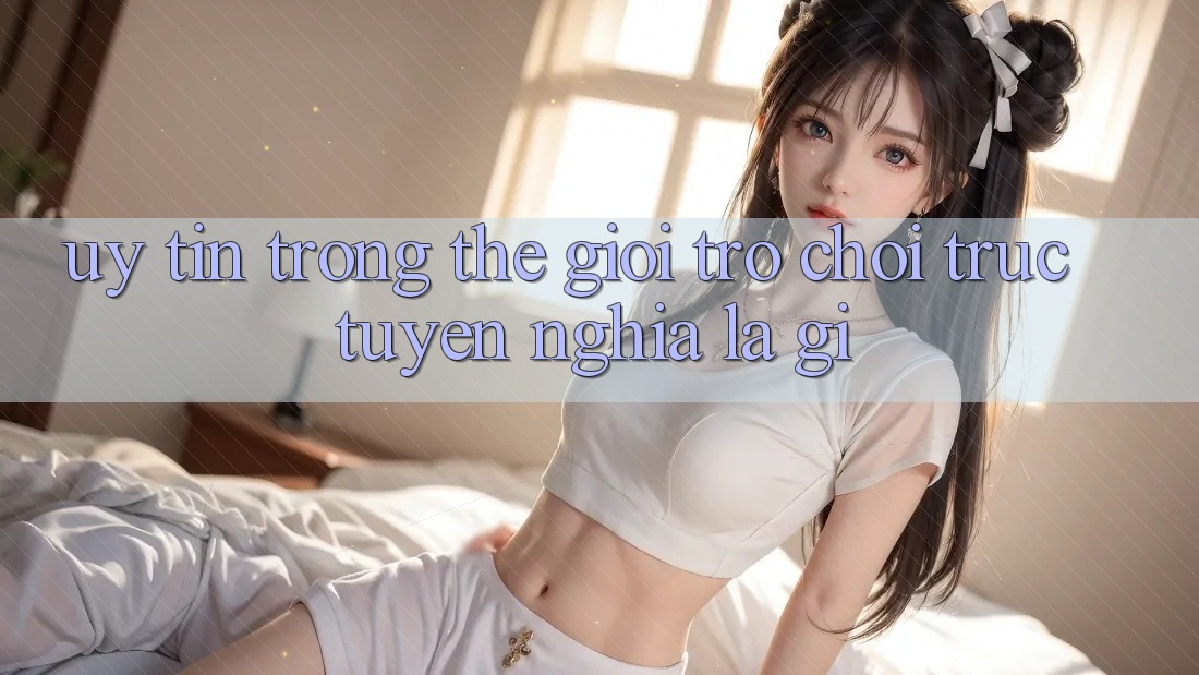 “Uy tín” trong thế giới trò chơi trực tuyến nghĩa là gì?
